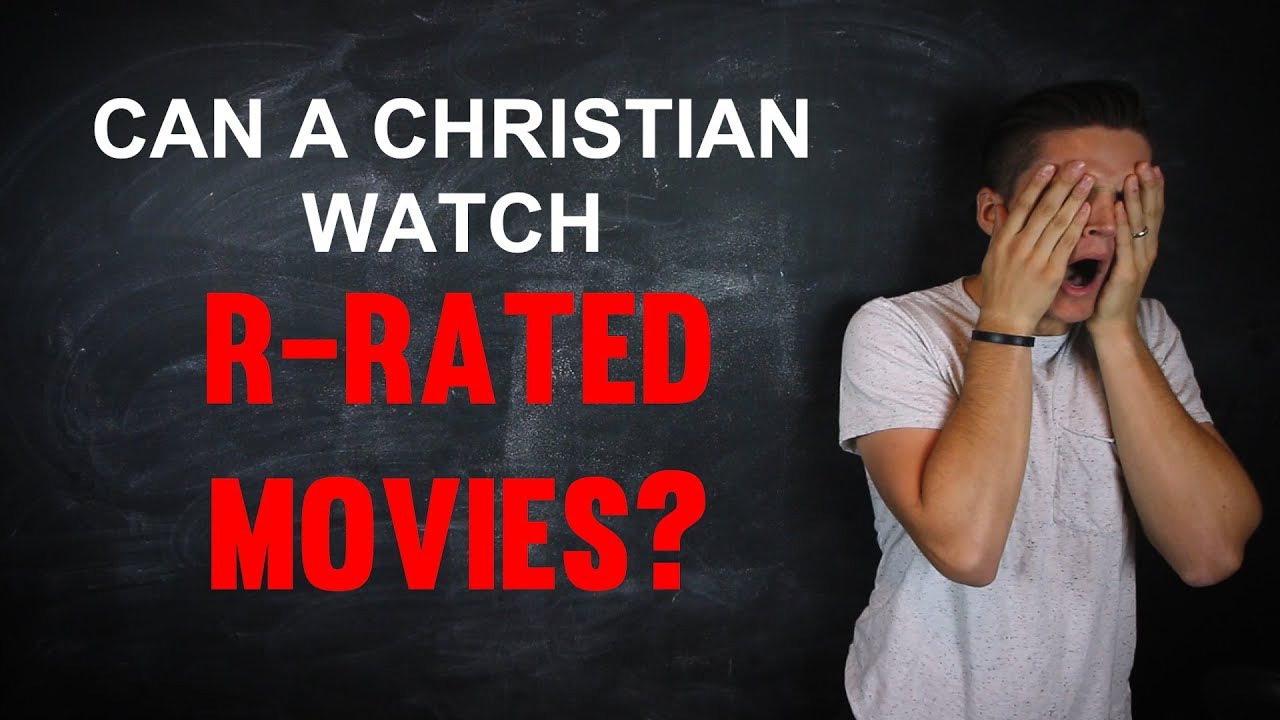 Can a Christian Watch R-Rated Movies? - YouthVids