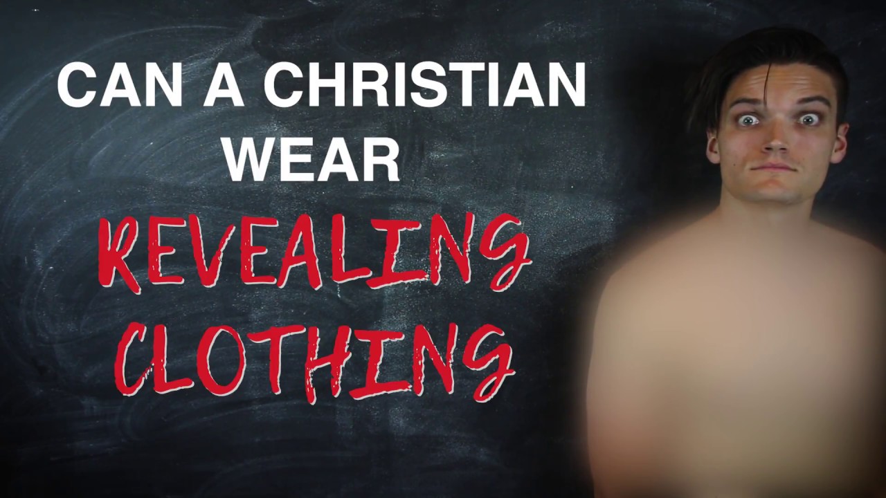 can-a-christian-wear-revealing-clothing-youthvids